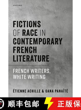 【3-4周达】Fictions of Race in Contemporary French Literature: French Writers, White Writing [9780198893134]