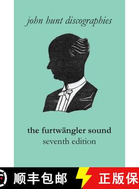 【2-3周达】The Furtwängler Sound. The Discography of Wilhelm Furtwängler. Seventh Edition. [Furtwae... [9781901395303]