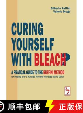 【3-4周达】Curing Yourself with Bleach? - A Pratical Guide to the Ruffini Method for Treating over a ... [9780244169138]