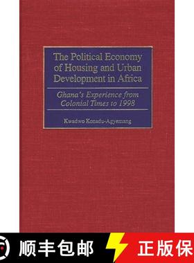 预订 The Political Economy of Housing and Urban Development in Africa: Ghana's Experience from Coloni... [9780275970031]