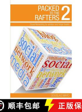 【3-4周达】Packed To The Rafters 2 - Social Networks: Social networking for amateur and fringe theatre [9781840949087]