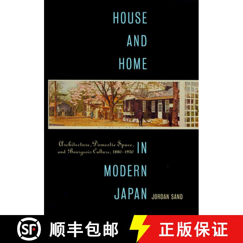 【3-4周达】House and Home in Modern Japan: Architecture, Domestic Space, and Bourgeois Culture, 1880-... [9780674019669]
