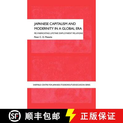 【3-4周达】精装 Japanese Capitalism and Modernity in a Global Era : Re-fabricating Lifetime Employmen... [9780415305747]
