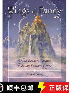 预订 Wings of Fancy: Using Readers Theatre to Study Fantasy Genre [9781591583424]