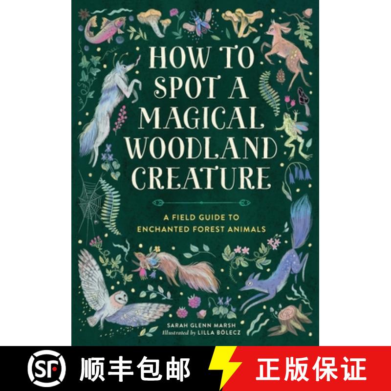 【3-4周达】How to Spot a Magical Woodland Creature : A Field Guide to Enchanted Forest Animals [9780762488049]