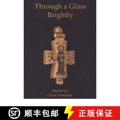 【3-4周达】Through a Glass Brightly: Studies in Byzantine and Medieval Art and Archaeology Presented ... [9781842170908]