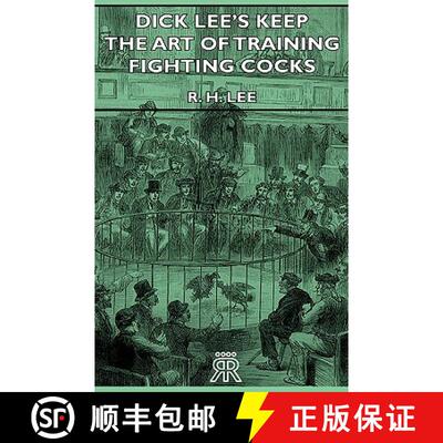 【3-4周达】Dick Lee's Keep - The Art Of Training Fighting Cocks [9781443772617]