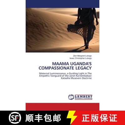 【3-4周达】MAAMA UGANDA'S COMPASSIONATE LEGACY: Maternal Luminescence, a Guiding Light in The Empathi... [9786207809325]