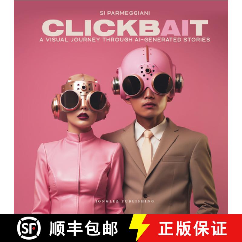 预订 Clickbait: A Visual Journey Through Ai-Generated Stories [9782361956936]