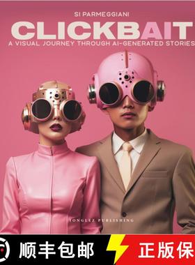 预订 Clickbait: A Visual Journey Through Ai-Generated Stories [9782361956936]