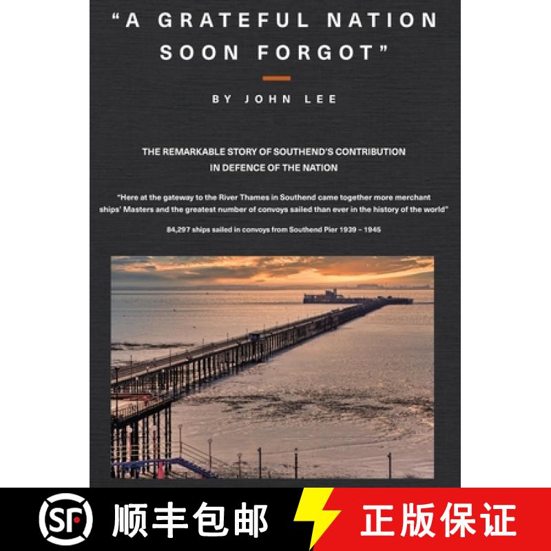 【3-4周达】A Grateful Nation Soon Forgot: The remarkable story of Southend's contribution in defence ... [9781787920156]