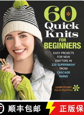 【3-4周达】60 Quick Knits for Beginners: Easy Projects for New Knitters in 220 Superwash (R) from Cas... [9781942021872]