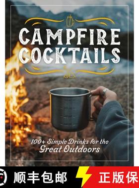 预订 Campfire Cocktails: 100+ Simple Drinks for the Great Outdoors (Simplify Your Camping Drinks with... [9781646434343]