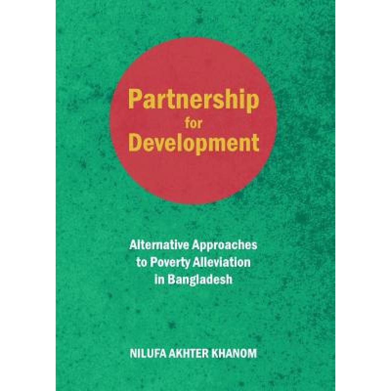 预订 Partnership for Development: Alternative Approaches to Poverty Alleviation in Bangladesh[9781443840125]