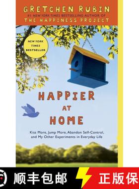 【3-4周达】Happier at Home: Kiss More, Jump More, Abandon Self-Control, and My Other Experiments in E... [9780307886798]