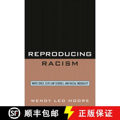 【3-4周达】精装 Reproducing Racism : White Space, Elite Law Schools, and Racial Inequality [9780742560055]