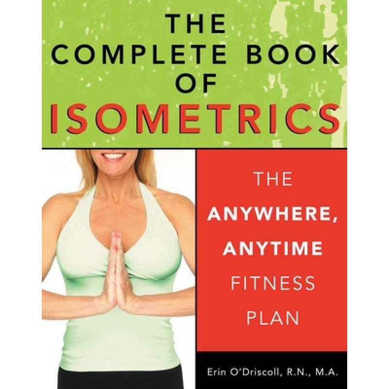 预订 The Complete Book of Isometrics : The Anywhere, Anytime Fitness Book [9781578261673]