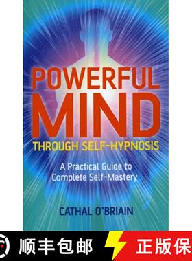 【3-4周达】Powerful Mind Through Self-Hypnosis - A Practical Guide to Complete Self-Mastery: A Practi... [9781846942983]