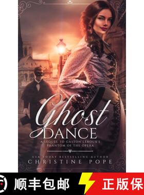 【3-4周达】Ghost Dance: A Sequel to Gaston Leroux's The Phantom of the Opera [9781946435378]