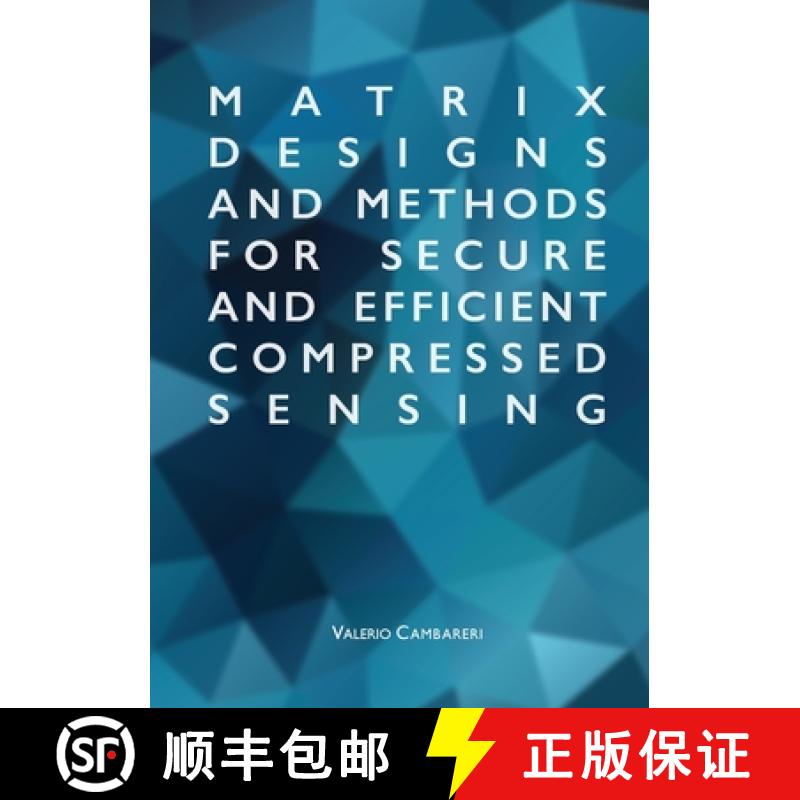 【2-3周达】Matrix Designs and Methods for Secure and Efficient Compressed Sensing [9781326226879]