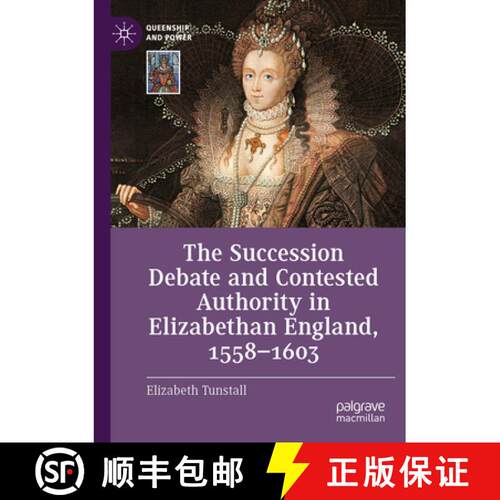 【3-4周达】The Succession Debate and Contested Authority in Elizabethan England, 1558-1603 [9783031588952]