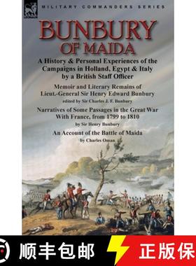 【3-4周达】Bunbury of Maida: a History & Personal Experiences of the Campaigns in Holland, Egypt & It... [9781915234216]