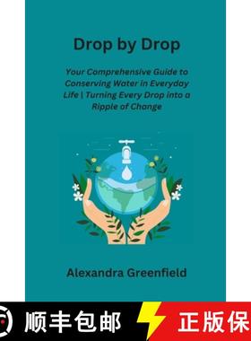 【3-4周达】Drop by Drop: Your Comprehensive Guide to Conserving Water in Everyday Life |Turning Every... [9798869029829]