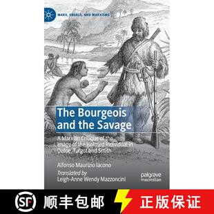 【3-4周达】The Bourgeois and the Savage : A Marxian Critique of the Image of the Isolated Individual ... [9783030395070]