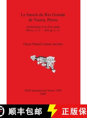 【3-4周达】bassin du Rio Grande de Nazca, Perou: Archeologie d'un Etat andin 200 av. J.- C. - 650 ap.... [9781407305240]