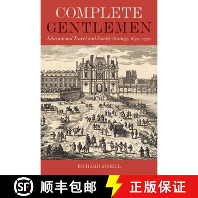 【3-4周达】精装 Complete Gentlemen – Educational Travel and Family Strategy, 1650–1750 [9780197267271]