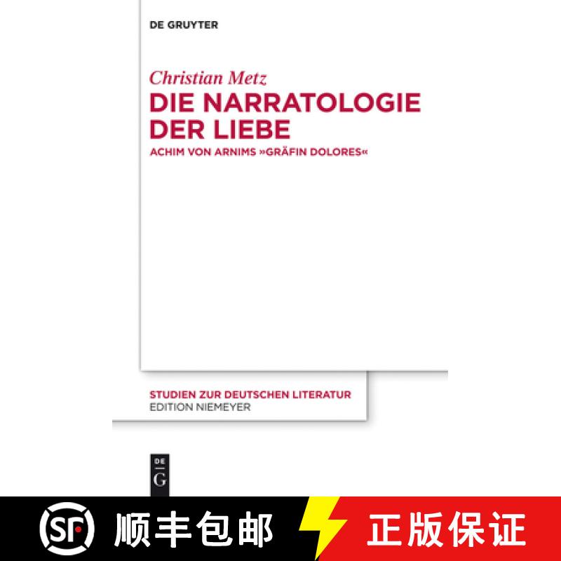 【3-4周达】Die Narratologie Der Liebe: Achim Von Arnims gräfin Dolores [9783110265200]