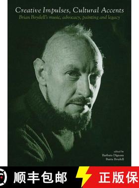 【3-4周达】Creative Impulses, Cultural Accents: Brian Boydell's Music, Advocacy, Painting and Legacy [9781910820940]