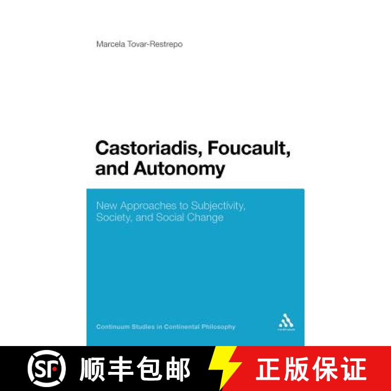 【3-4周达】Castoriadis, Foucault, and Autonomy: New Approaches to Subjectivity, Society, and Social C... [9781441134042]