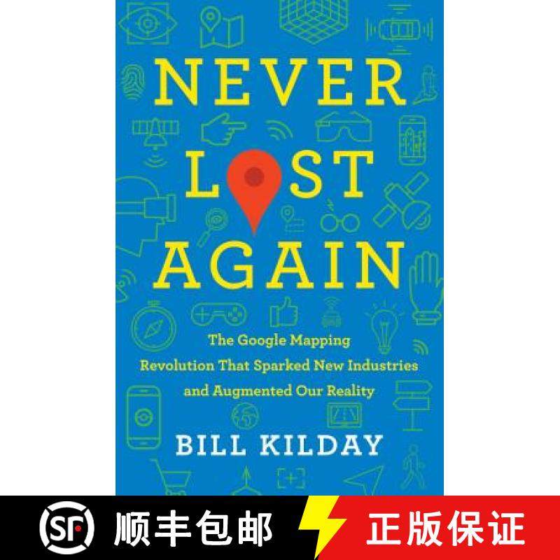 【3-4周达】Never Lost Again: The Google Mapping Revolution That Sparked New Industries and Augmented ... [9780062673046]