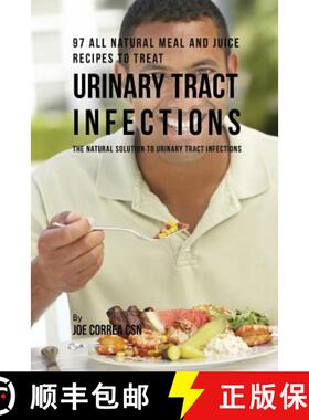 【3-4周达】97 All Natural Meal and Juice Recipes to Treat Urinary Tract Infections: The Natural Solut... [9781635318234]