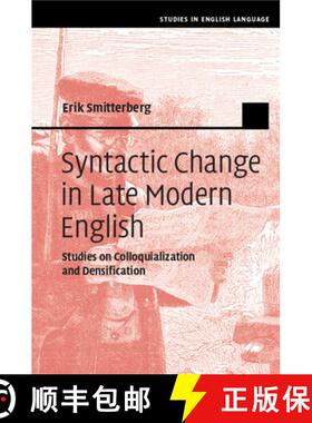 【3-4周达】Syntactic Change in Late Modern English: Studies on Colloquialization and Densification [9781108463973]