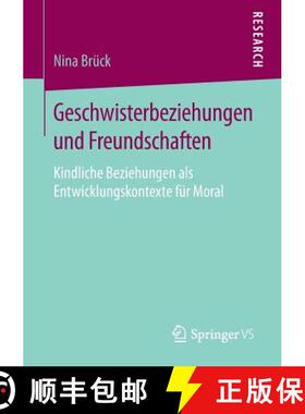 【3-4周达】Geschwisterbeziehungen und Freundschaften : Kindliche Beziehungen als Entwicklungskontexte... [9783658248871]