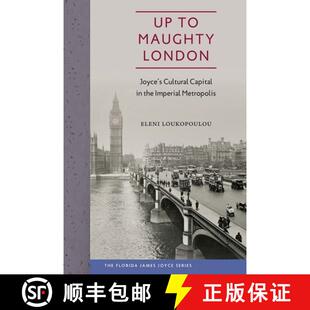 预订 Up to Maughty London – Joyce`s Cultural Capital in the Imperial Metropolis [9780813062242]