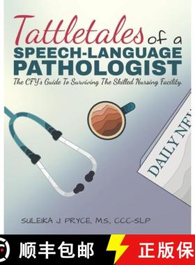 预订 Tattletales of a Speech Language Pathologist: The CFY's Guide To Surviving The Skilled Nursing F... [9781736497807]