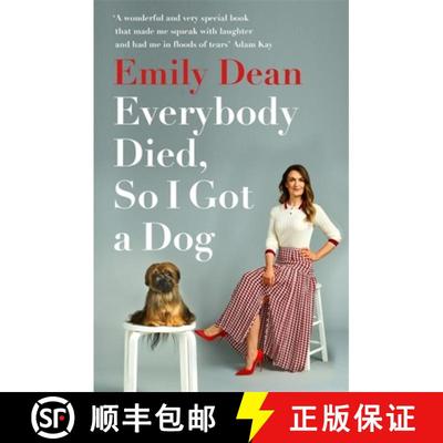 【3-4周达】Everybody Died, So I Got a Dog: 'Will make you laugh, cry and stroke your dog (or any dog)... [9781473671386]
