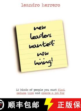 【3-4周达】New Leaders Wanted - Now Hiring!: 12 Kinds of People You Must Find, Seduce, Hire and Creat... [9781905776023]