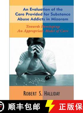 【3-4周达】An Evaluation of the Care Provided for Substance Abuse Addicts in Mozoram [9788184650051]