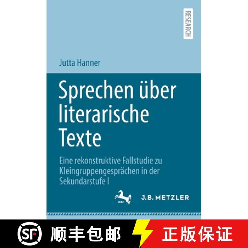【3-4周达】Sprechen über literarische Texte : Eine rekonstruktive Fallstudie zu Kleingruppengespräc... [9783662646304]