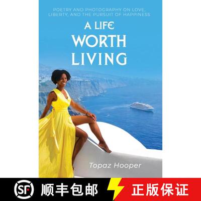 预订 精装 A Life Worth Living: Poetry & Photography on Love, Liberty and the Pursuit of Happiness [9798256024505]