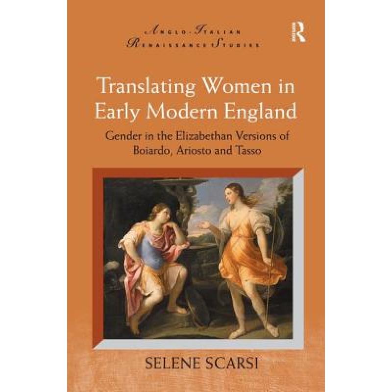 【4周达】Translating Women in Early Modern England: Gender in the Elizabethan Versions of Boiardo, Ar... [9781138276192] 书籍/杂志/报纸 原版其它 原图主图