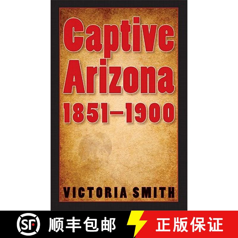 【3-4周达】Captive Arizona, 1851-1900 [9780803210905]