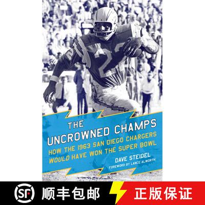 【3-4周达】精装 The Uncrowned Champs: How the 1963 San Diego Chargers Would Have Won the Super Bowl [9781631440465]