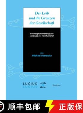 【3-4周达】Der Leib Und Die Grenzen Der Gesellschaft : Eine Neoph nomenologische Soziologie Des Trans... [9783828205376]