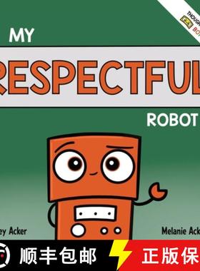 预订 My Respectful Robot: A Children's Social Emotional Learning Book About Manners and Respect [9781951046347]