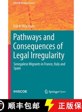 【3-4周达】Pathways and Consequences of Legal Irregularity : Senegalese Migrants in France, Italy and... [9783030120900]